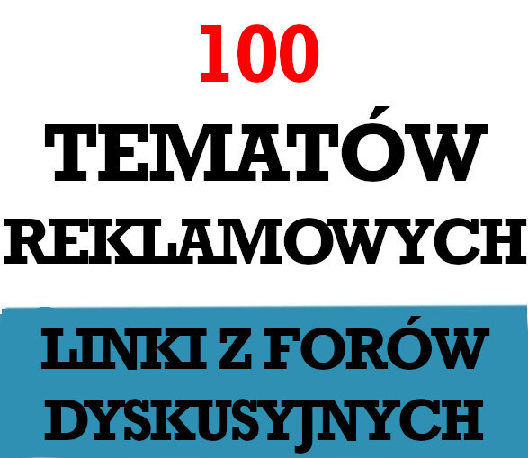 100 TEMATÓW REKLAMOWYCH NA FORACH | POZYCJONOWANIE STRON WWW | SEO | REKLAMA