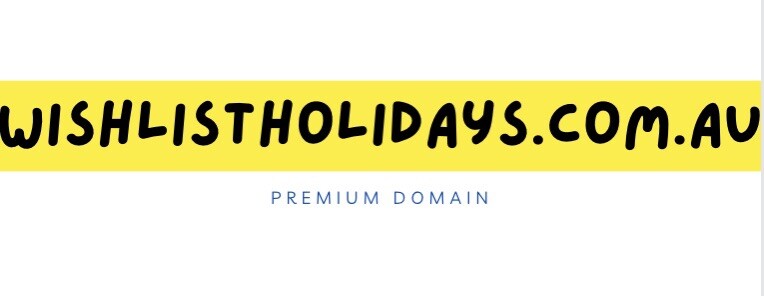 wishlistholidays.com.au PREMIUM DOMAIN For Holiday Or Travel Website Business