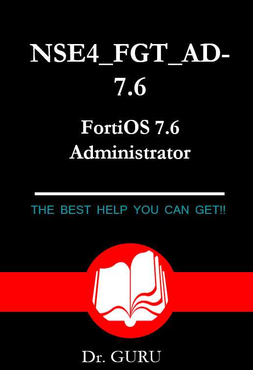 NSE4_FGT_AD-7.6 FortiOS 7.6 Administrator Exam! 84 Questions&Answers!
