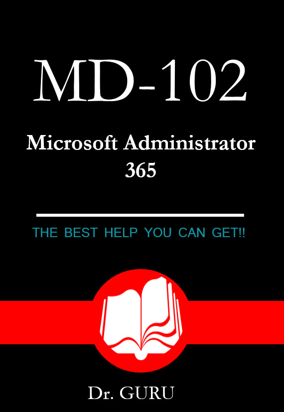 MD-102 Microsoft Administrator 365 Exam! 395 Questions&Answers!