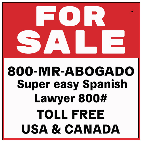 800 Vanity Toll Free Phone Number 800-MR-ABOGADO (800-MS-ABOGADO) (67-ABOGADO)