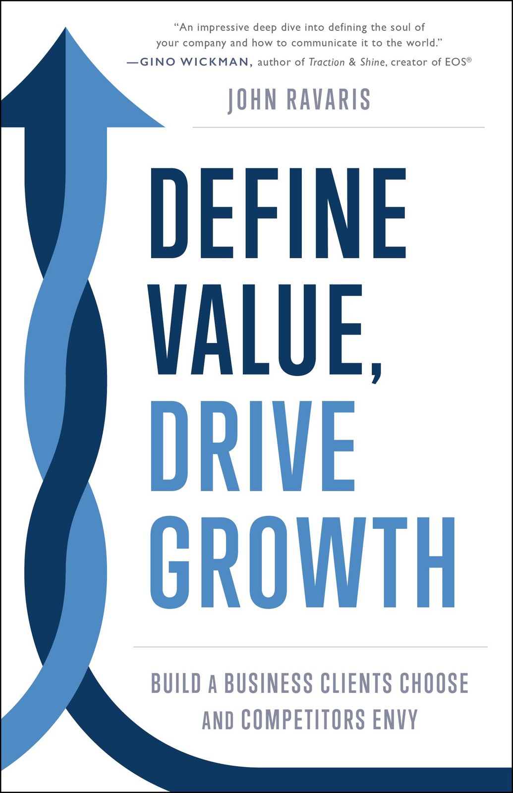 Define Value, Drive Growth: Build a Business Clients Choose and Competitors…