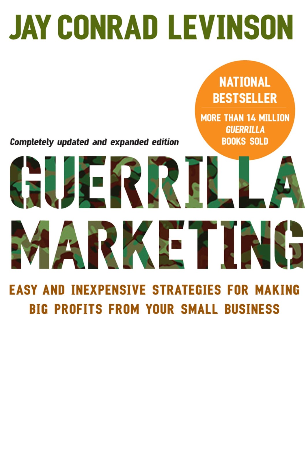 Guerilla Marketing: Easy and Inexpensive Strategies for Making Big Profits…